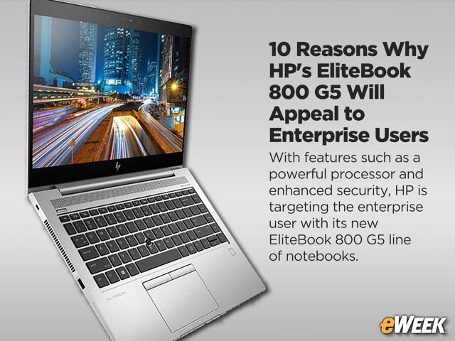 10 Reasons Why HP's EliteBook 800 G5 Will Appeal to Enterprise Users